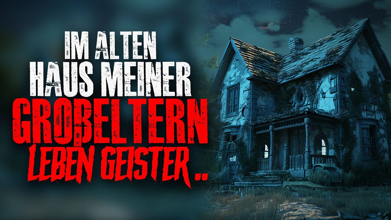 Keiner glaubt mir: Im alten Haus meiner Großeltern leben Geister.. (Creepypasta)
