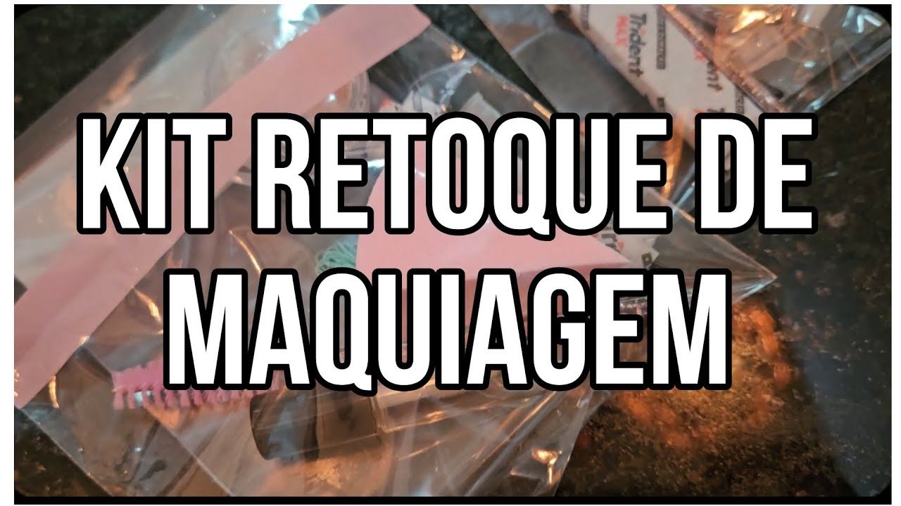 O QUE COLOCAR NO KIT RETOQUE DE MAQUIAGEM.