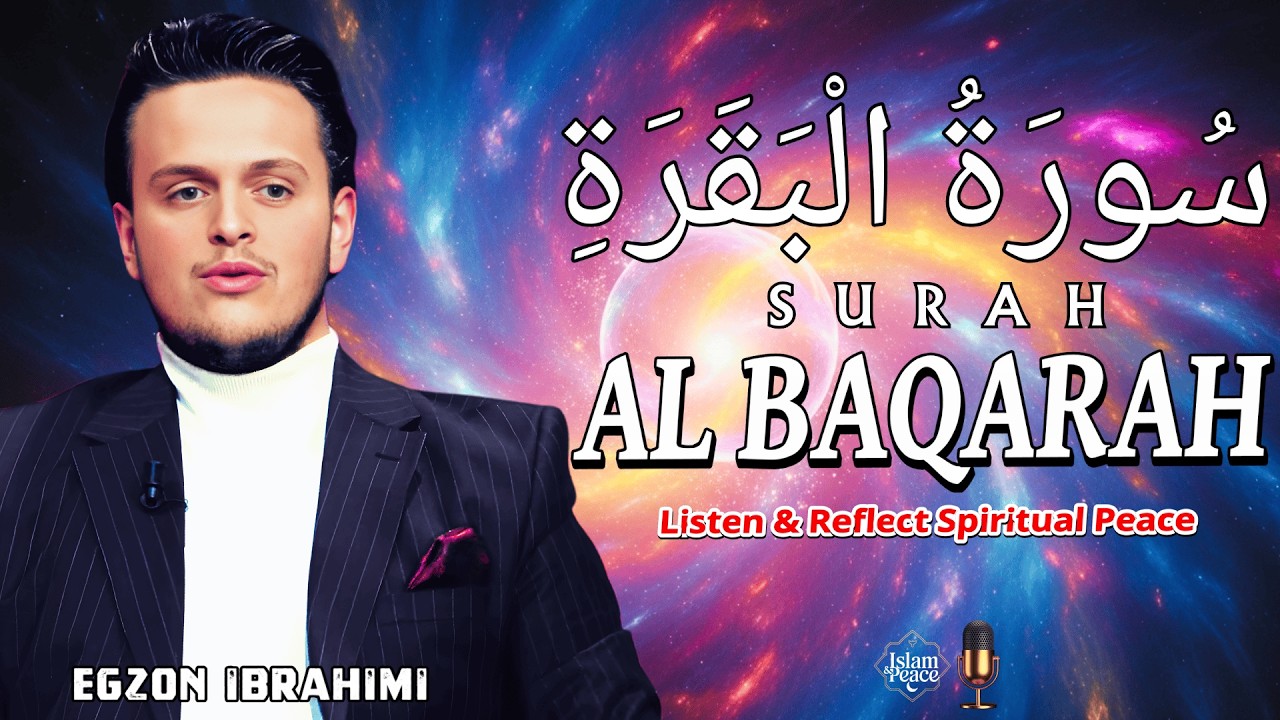 Experience Spiritual Peace 🌙 Surah Al-Baqarah (سورة البقرة) Full Recitation by Egzon Ibrahimi