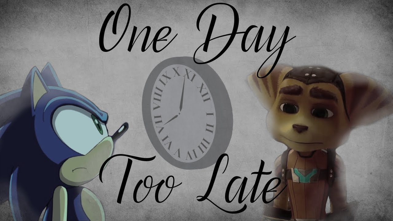 Sonic & Ratchet - One Day Too Late AMV