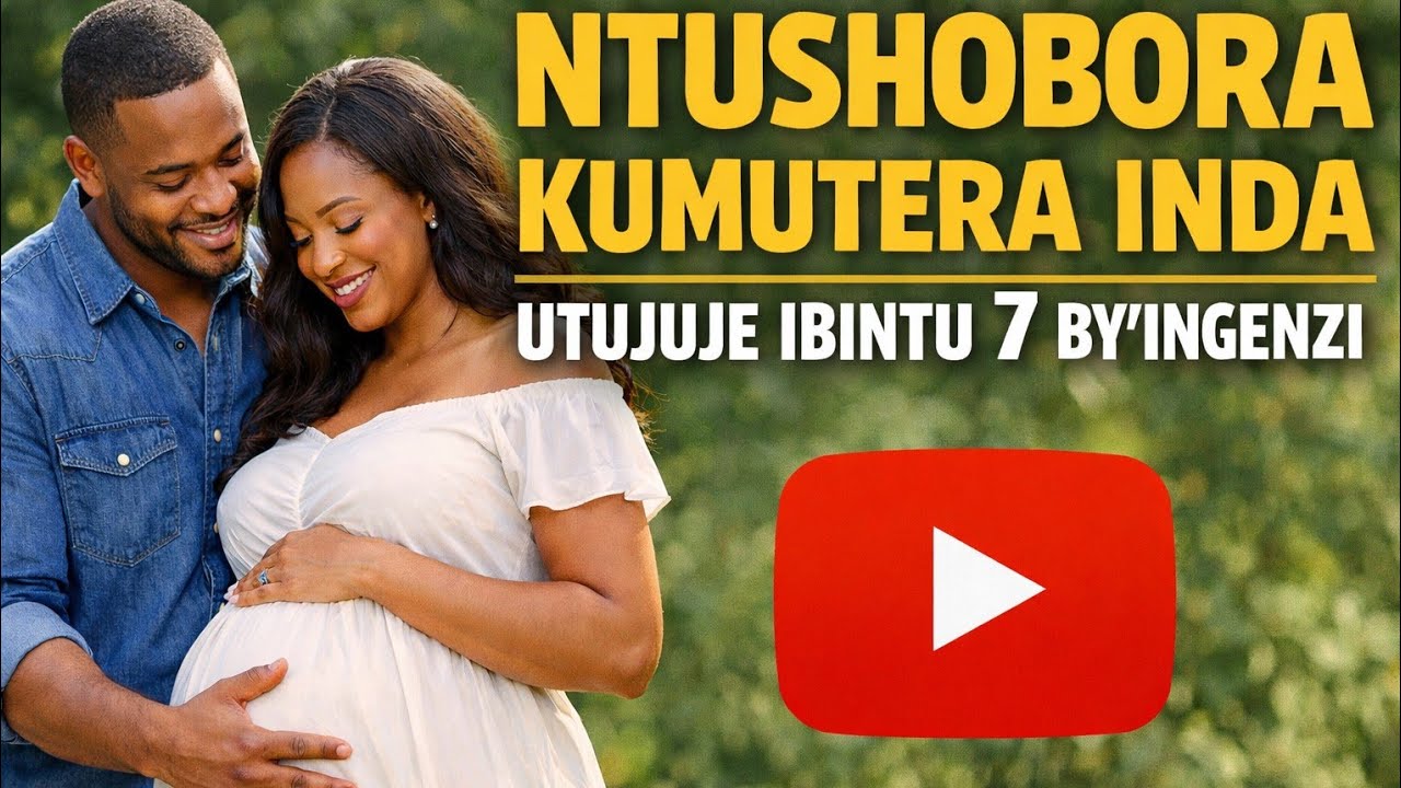 IBINTU 9 UMUGABO WESE AGOMBA KUBA YUJUJE NGO ABASHE GUTERA INDA VUBA CYANE