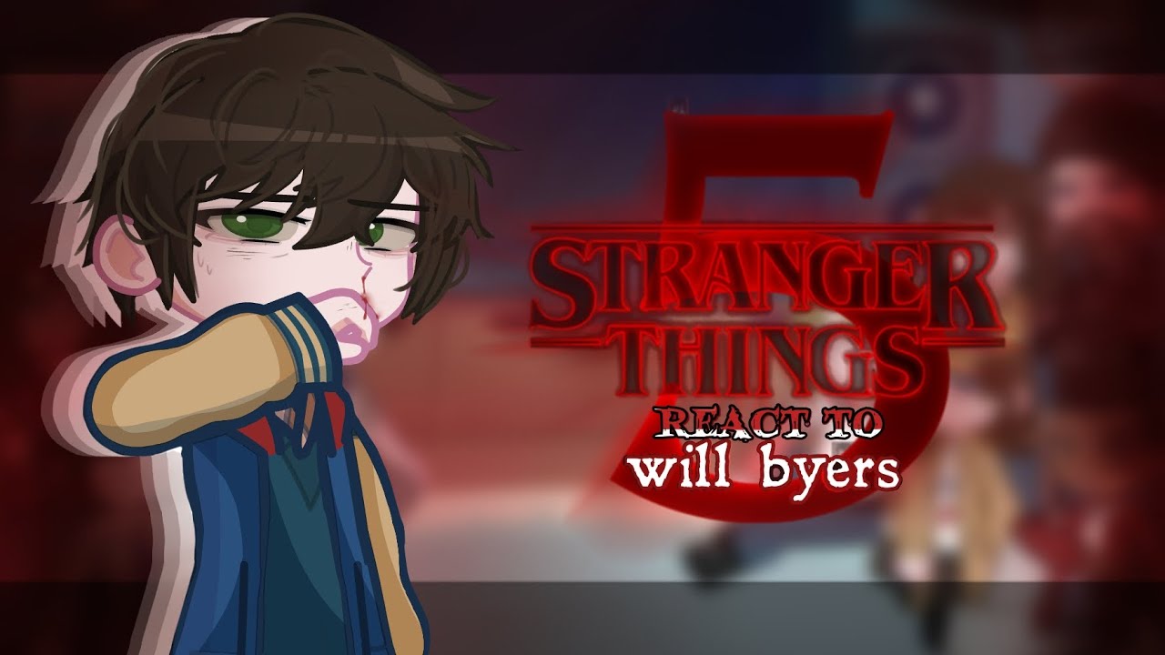 || Stranger Things react to Will Byers || PART 1 ||