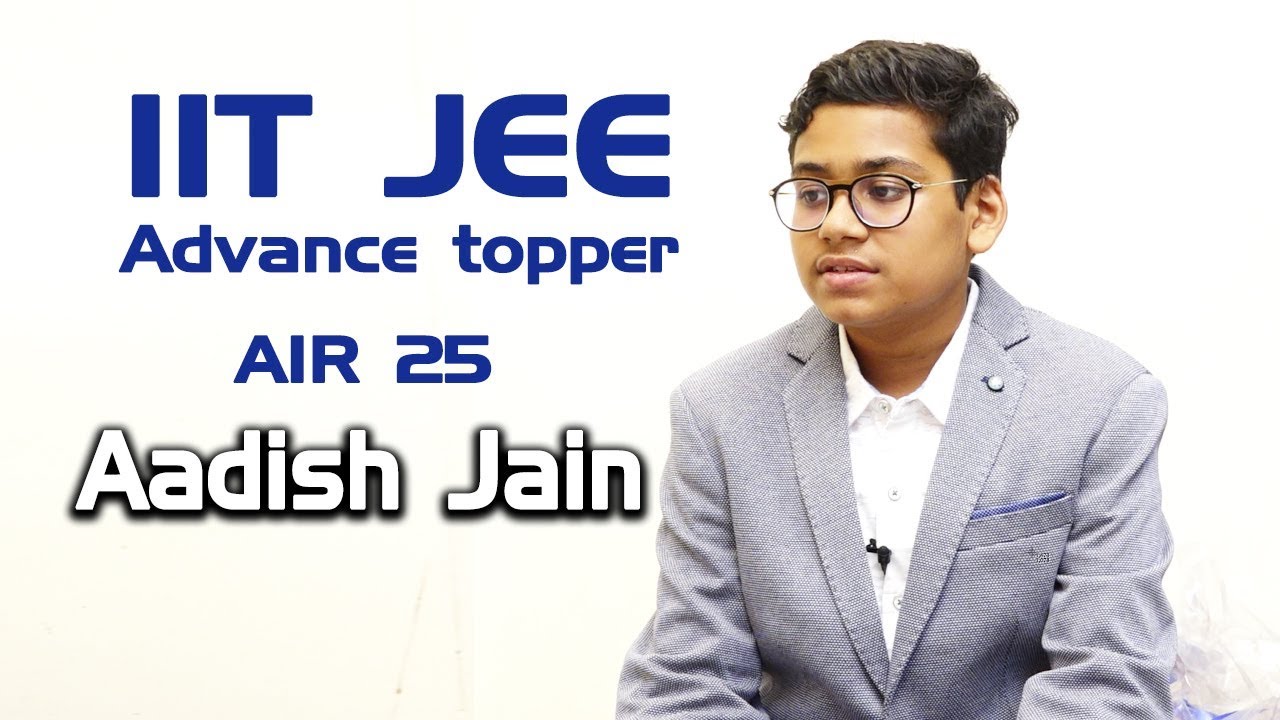 JEE Advance Topper Aadish Jain | 25th AIR | Maths -Physics की ऐसे करें पढाई | Tricks and Tips