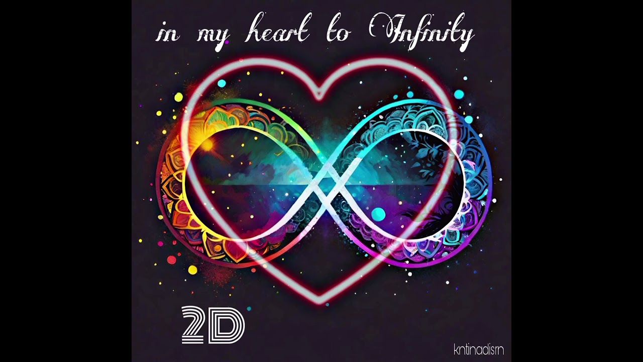 2D - In my heart to Infinity