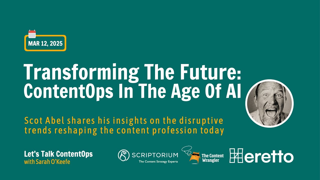 Webinar: Transforming The Future: ContentOps In The Age Of AI featuring Scott Abel