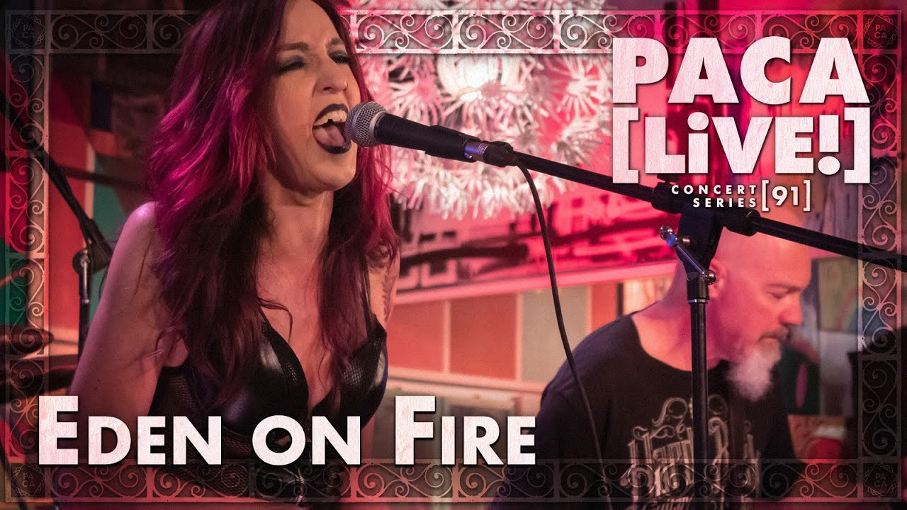 Eden on Fire &bull; PACA [LiVE!] Concert Series [91]