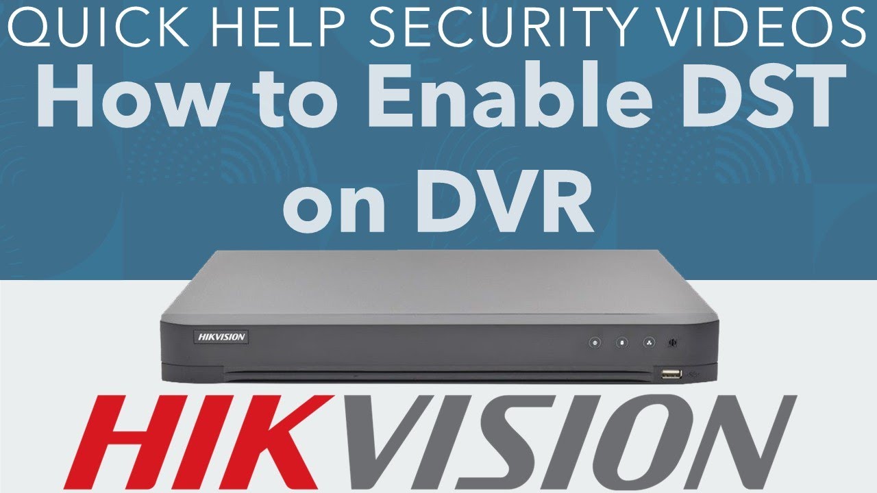 Hikvision DVR How to Set DST Daylight Saving Time
