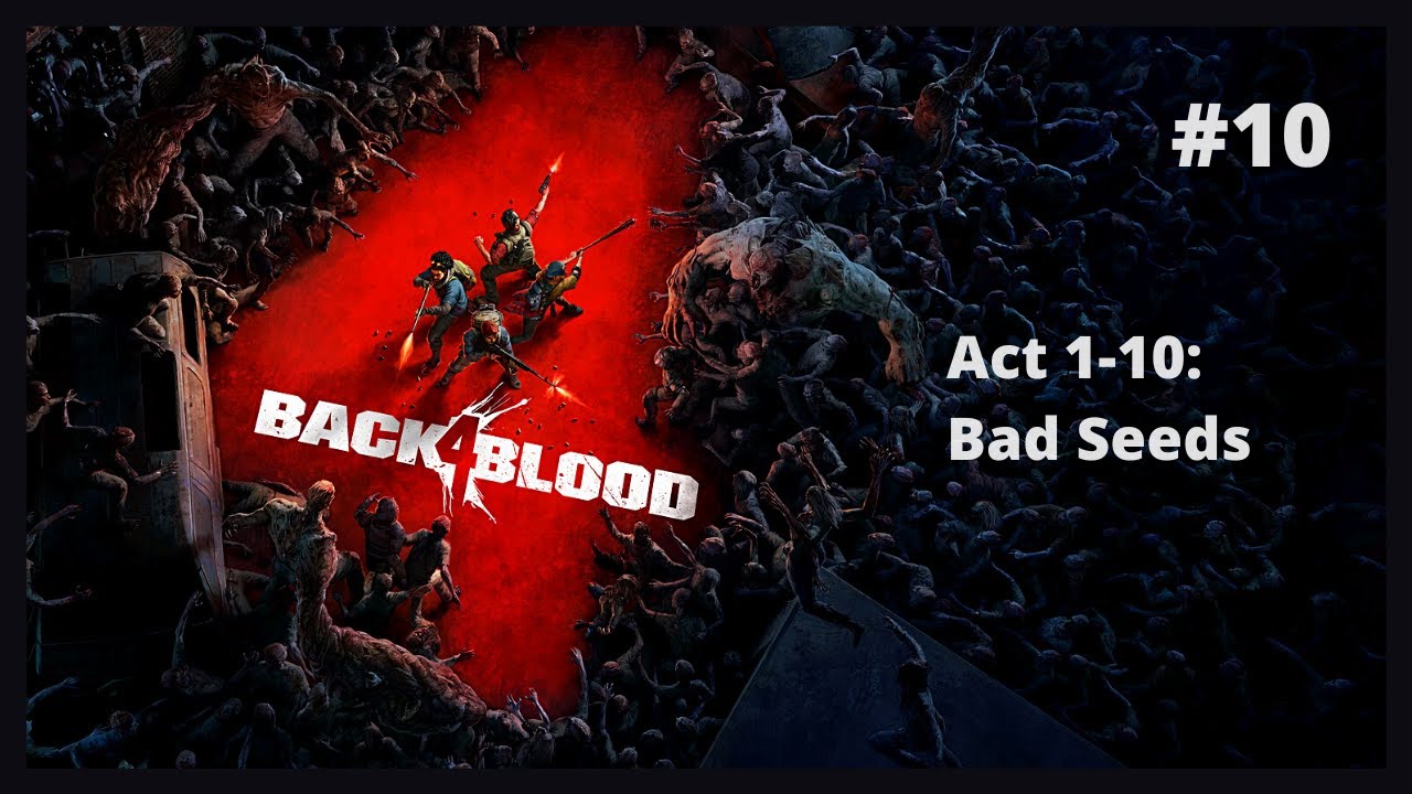 Back 4 Blood Act 1 - 10 Blue Dog Hollow : Bad Seeds