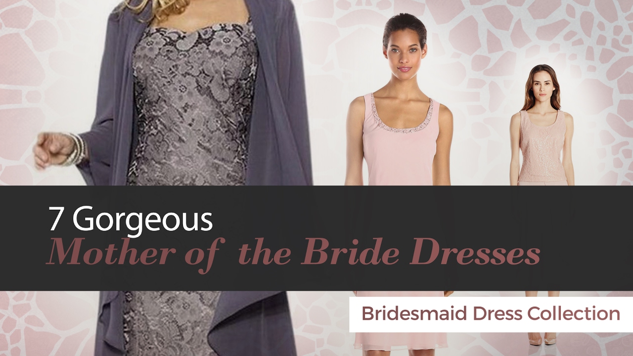 7 Gorgeous Mother of the Bride Dresses Bridesmaid Dress Collection