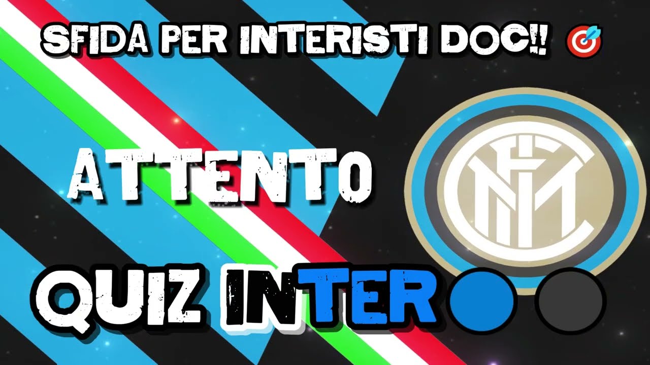 QUIZ INTER 2025! Solo un vero tifoso Interista può rispondere a questo quiz!