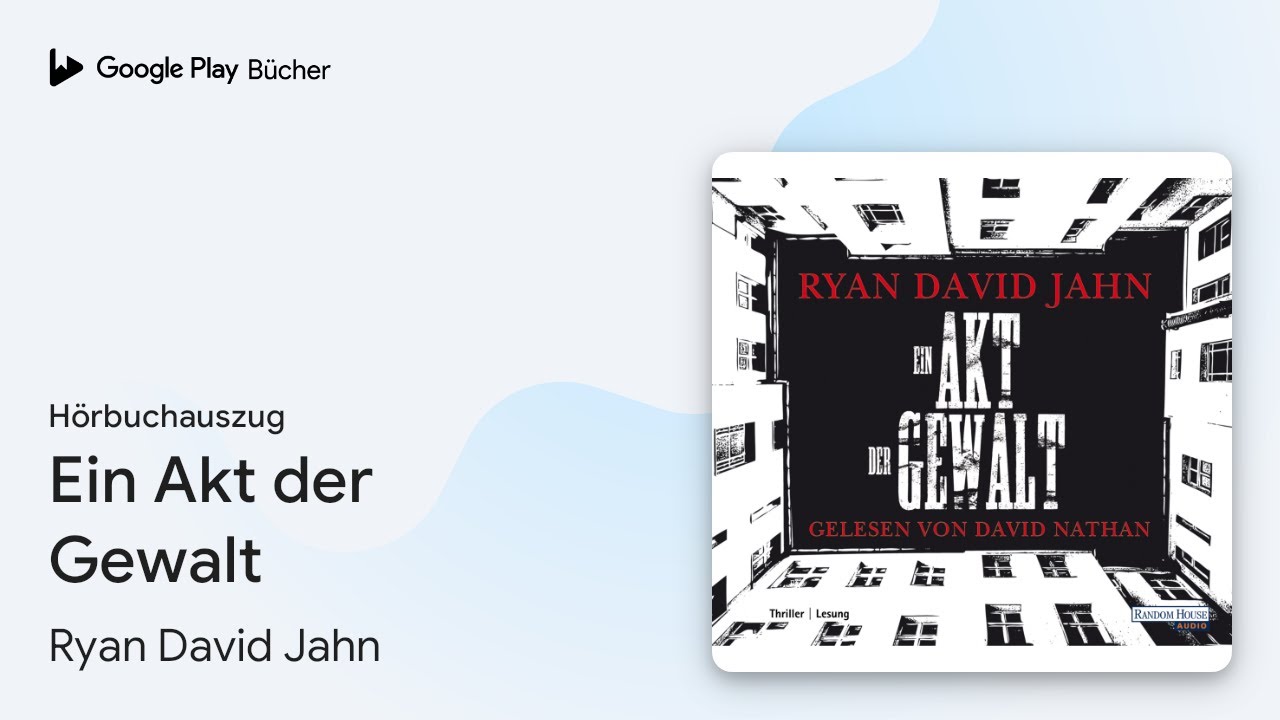 &bdquo;Ein Akt der Gewalt&ldquo; von Ryan David Jahn&nbsp;&middot; H&ouml;rbuchauszug