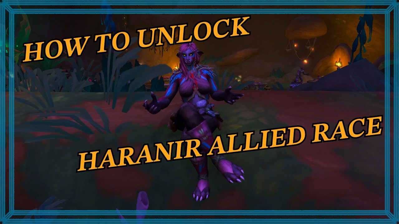 HARANIR ALLIED RACE - QUICK GUIDE TO UNLOCKING