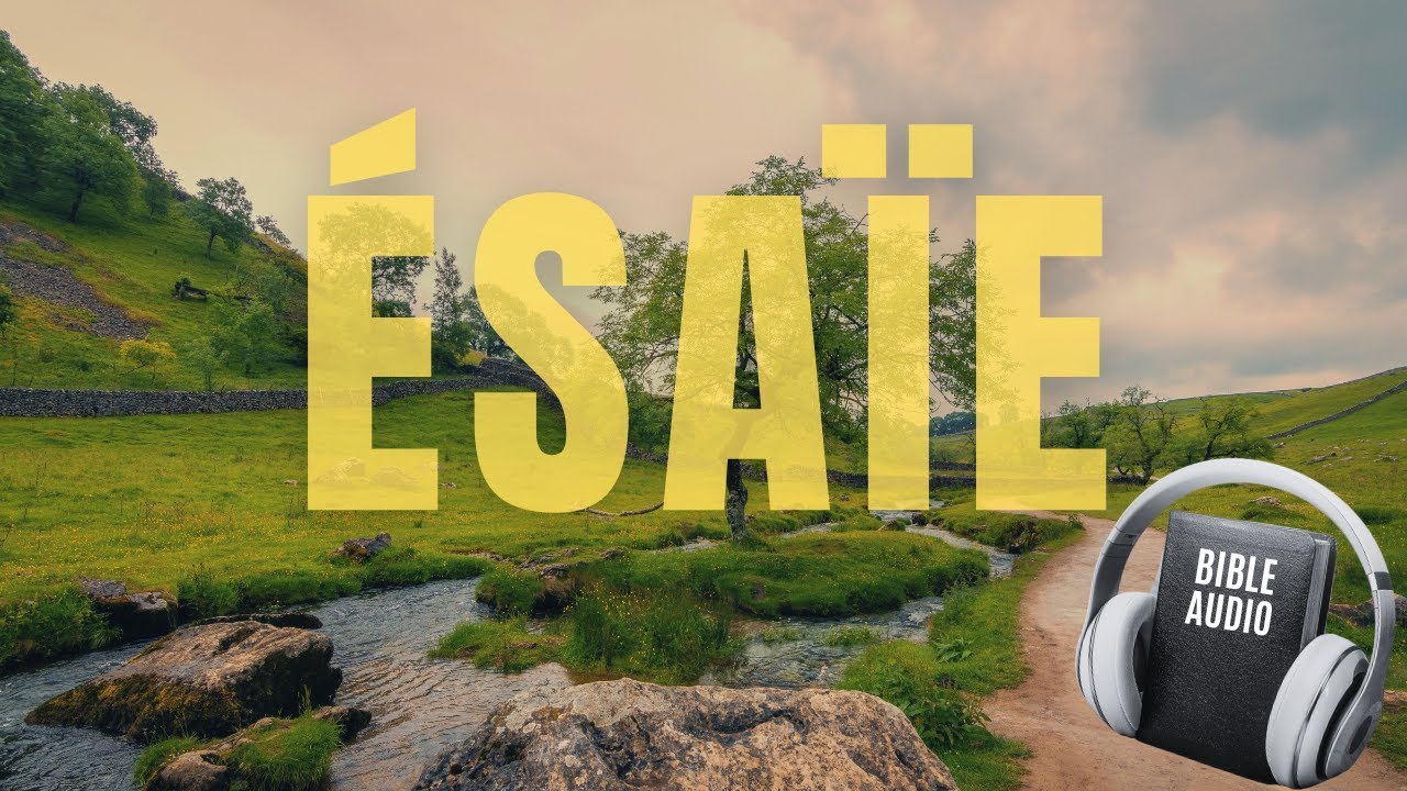 ÉSAÏE - LIRE LA BIBLE - BIBLE AUDIO FRANÇAIS  #bible #bibleaudio #esaie