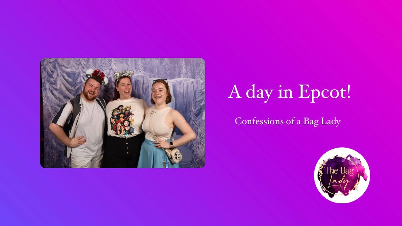 A day in Epcot! Confessions of a Bag Lady