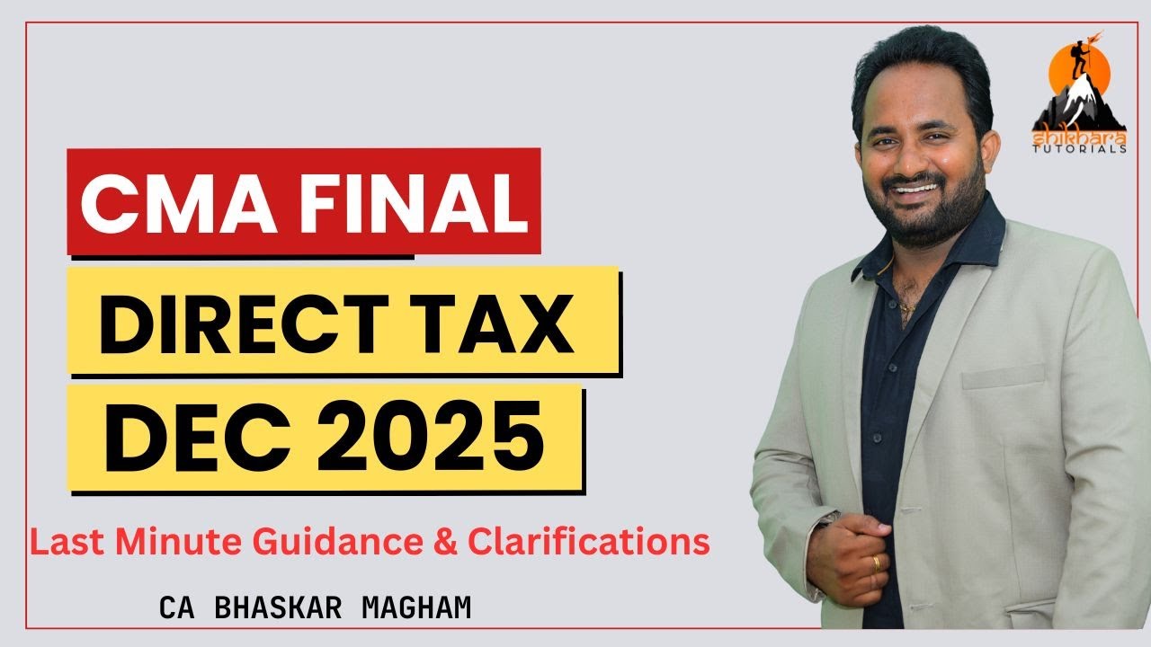 CMA FINAL | DIRECT TAXATION | LAST MINUTE GUIDANCE & CLARIFICATIONS | CA BHASKAR MAGHAM
