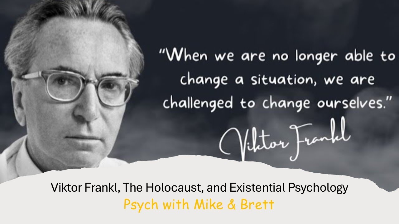 Viktor Frankl, The Holocaust, and Existential Psychology