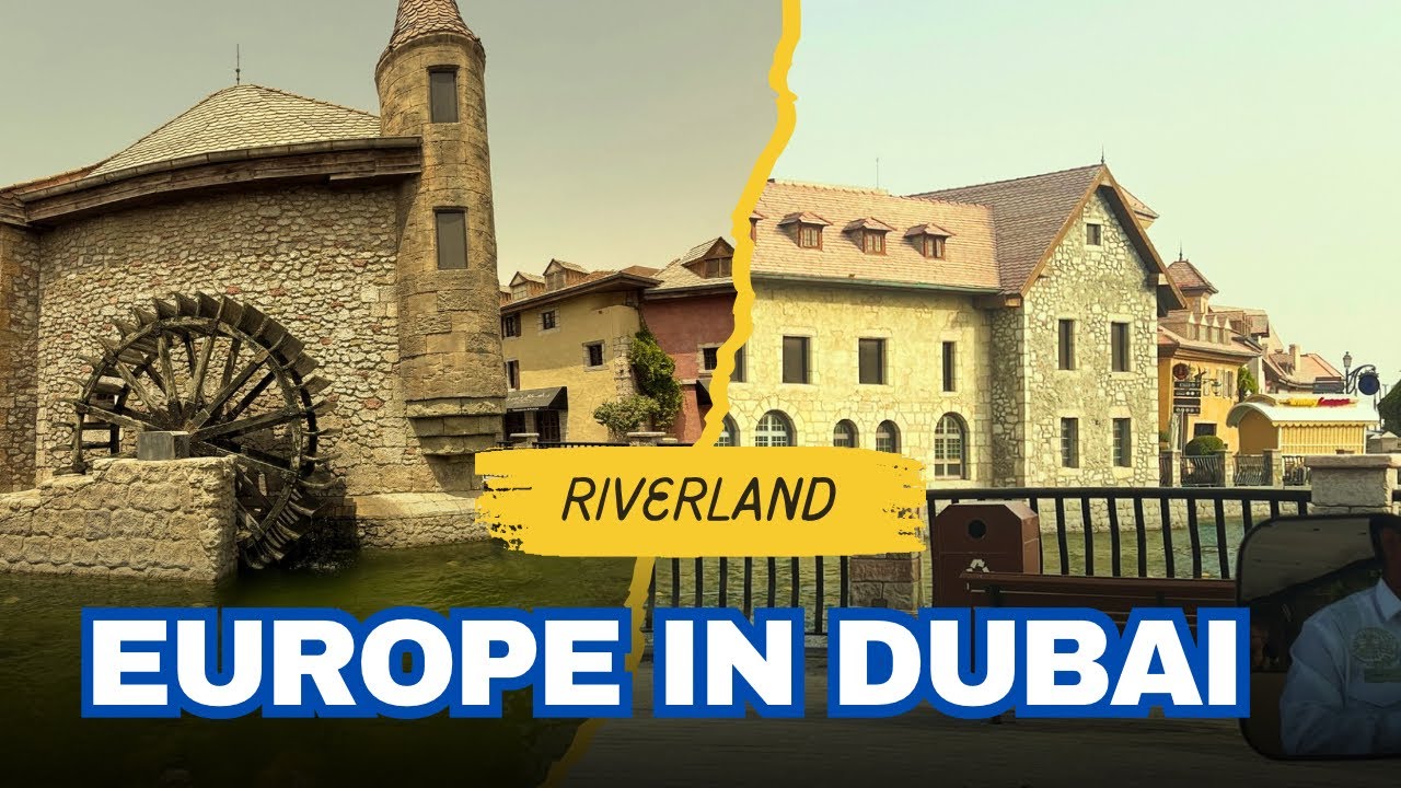 Mini Europe in Dubai | Riverland Dubai | French Village |  Most Instagrammable Village