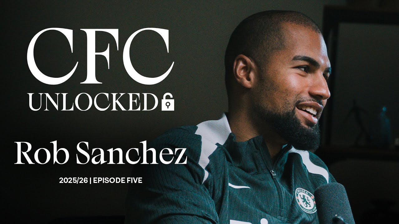 CFC Unlocked: ROBERT SANCHEZ 🔓 | Episode 5