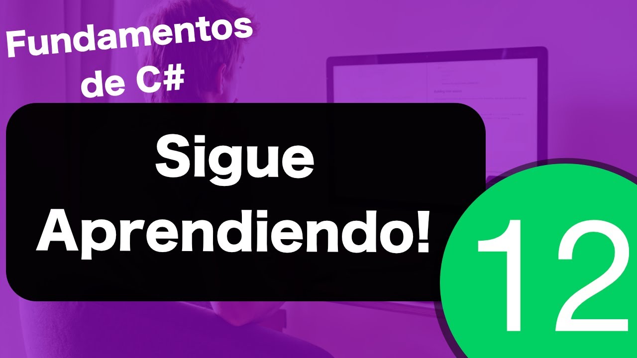 Fundamentos de C# - 12 &iquest;Qu&eacute; sigue?