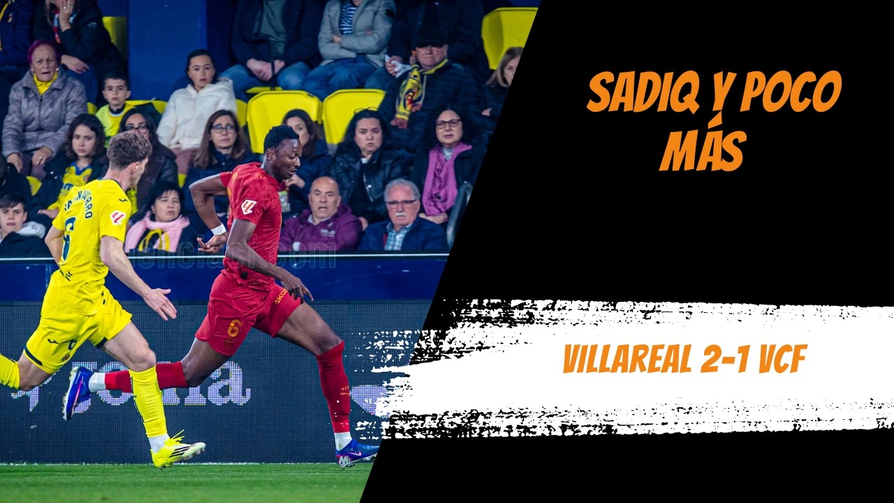🦇 FALTÓ CALIDAD ATRÁS PARA DEFENDER BIEN Y EN 3/4 PARA HACER DAÑO (Villarreal 2-1 VCF)