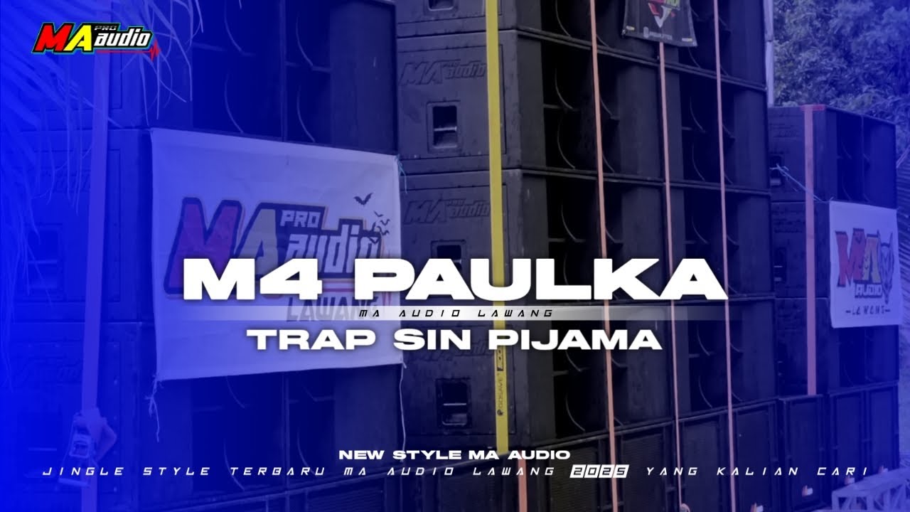 DJ TERBARU 2025 MA AUDIO || M4 Paulka trap sin pijama &bull; trap PARTY #maaudiolawang