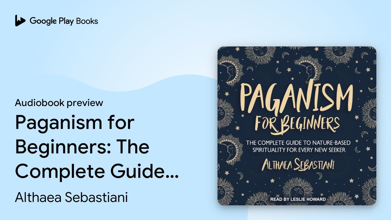 Paganism for Beginners: The Complete Guide to&hellip; by Althaea Sebastiani &middot; Audiobook preview