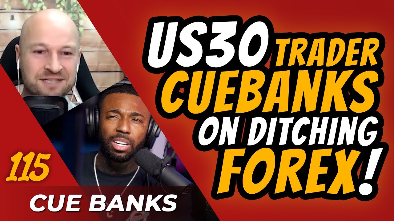US30 Trader, Cue Banks, On Ditching Forex & What It Takes To Become Profitable