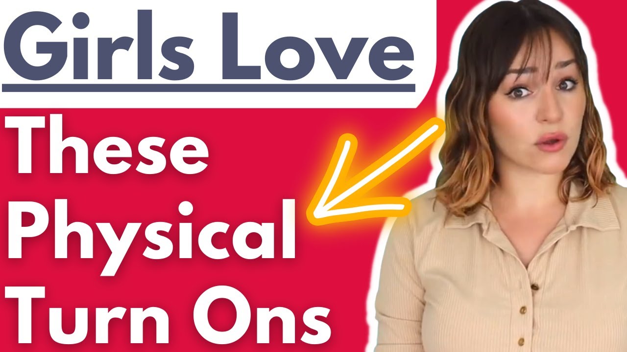 10 Physical Turn Ons For Women