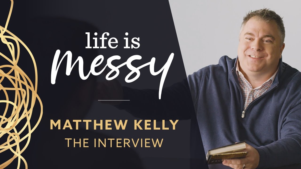 Life is Messy - The Interview - with Matthew Kelly (2021)