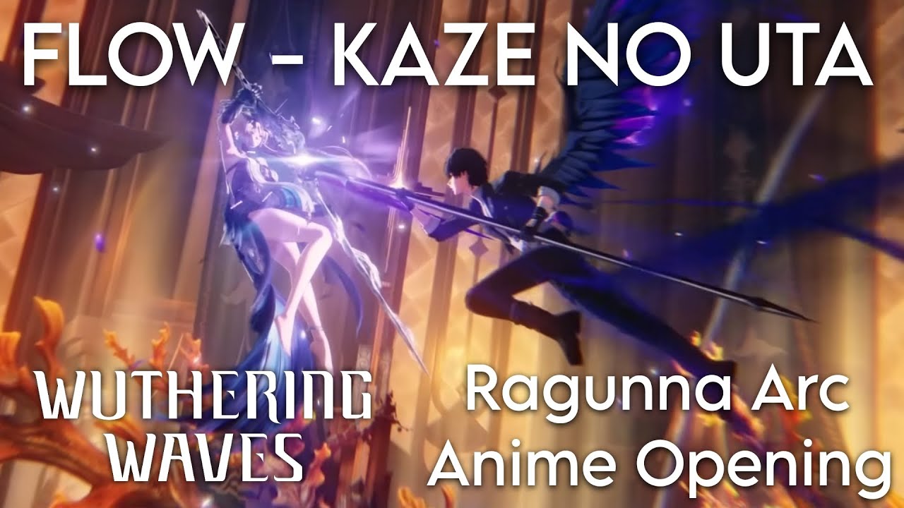 Wuthering Waves Ragunna Arc Anime Opening | FLOW - Kaze No Uta