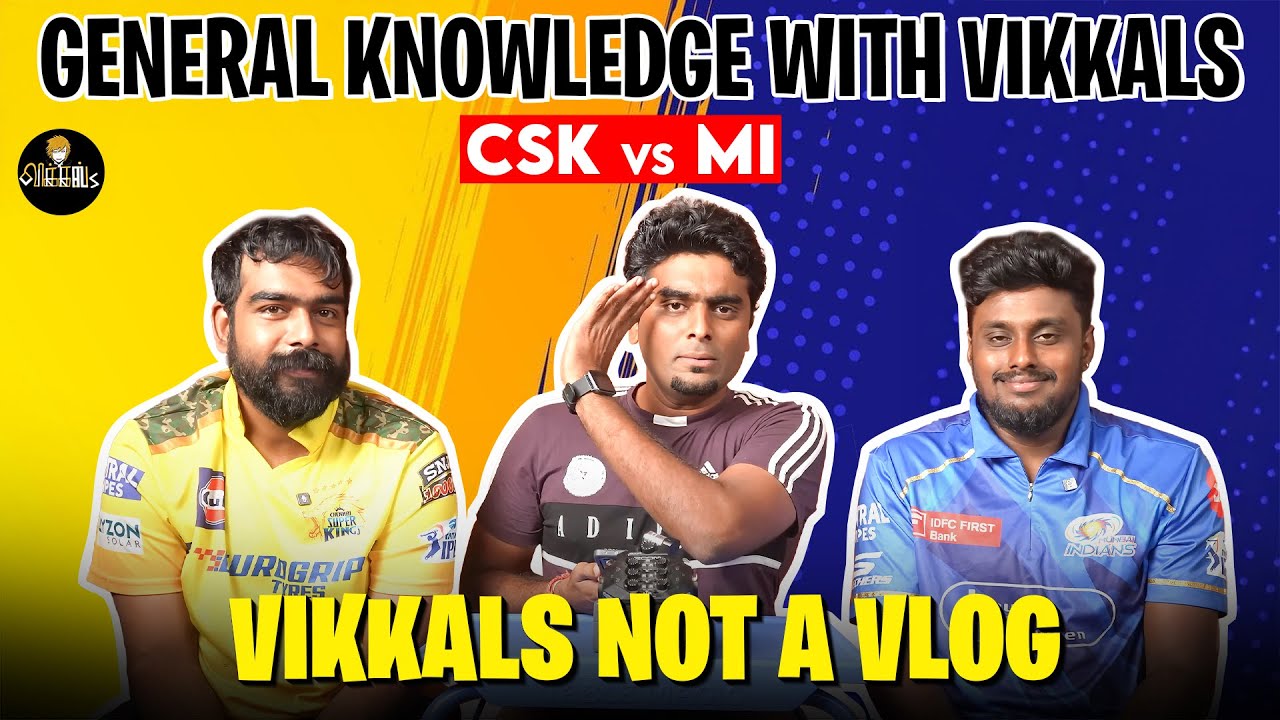 Ipo therithaa naanga yarunu (CSK Vs MI) - Vikkals Not a vlog | VIkkals