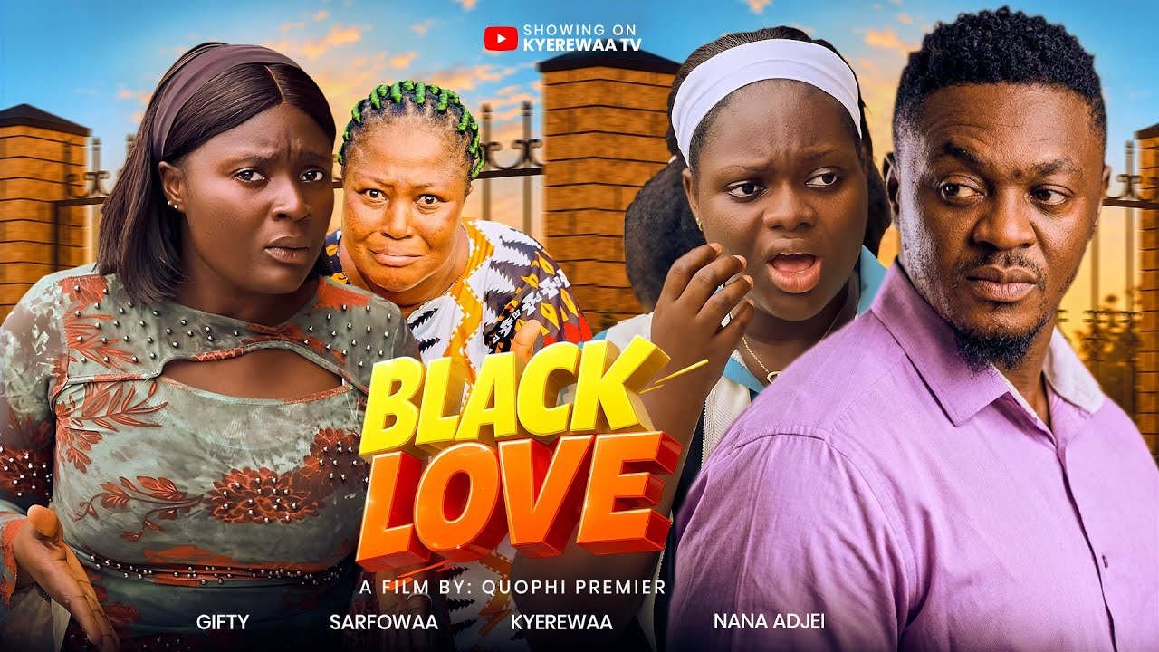 BLACK LOVE PART 1 || NANA ADJIE, GIFTY, MAAME SARFOWAA, KYEREWAA, TIMA