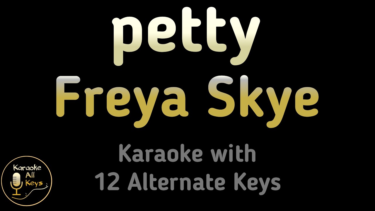 Freya Skye - petty Karaoke Instrumental Lower Higher Male & Original Key