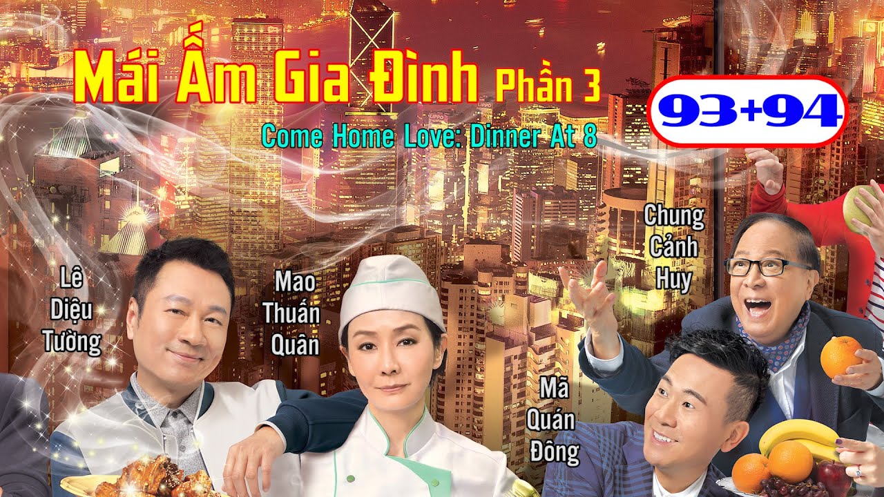 Mái Ấm Gia Đình Phần 3  tập 93+94 | Lê Diệu Tường, Mao Thuấn Quân, Mã Quán Đông | TVB 2016