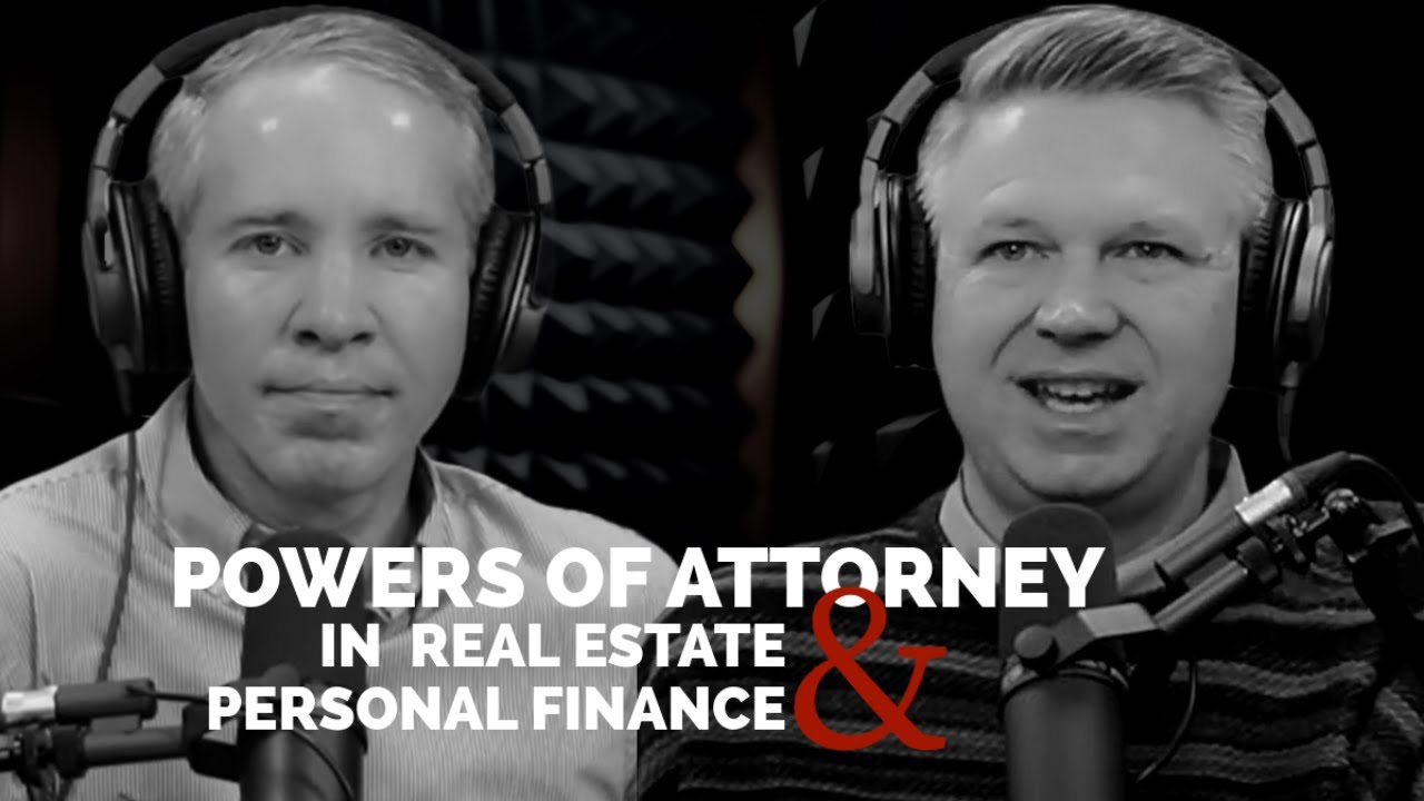 Powers of Attorney in Real Estate & Personal Finance
