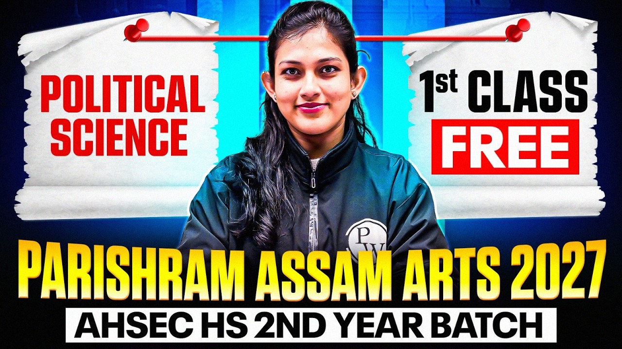 Parishram Assam Arts 2027: Political Science FREE 1st Class 🚀 | AHSEC HS 2nd Year🔥#pw #ahsec