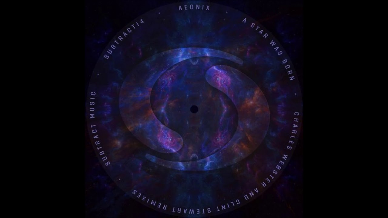 AEONIX - A Star Was Born (Clint Stewart Remix) [Subtract Music]