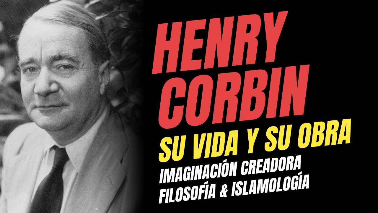 HENRY CORBIN: su Vida y su Obra | Imaginación Creadora, Islamología, Filosofía | Relatos visionarios