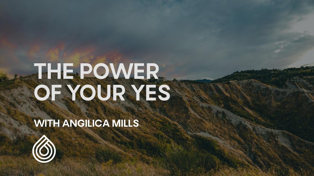 MESSAGE// THE POWER OF YOUR YES with Angilica Mills