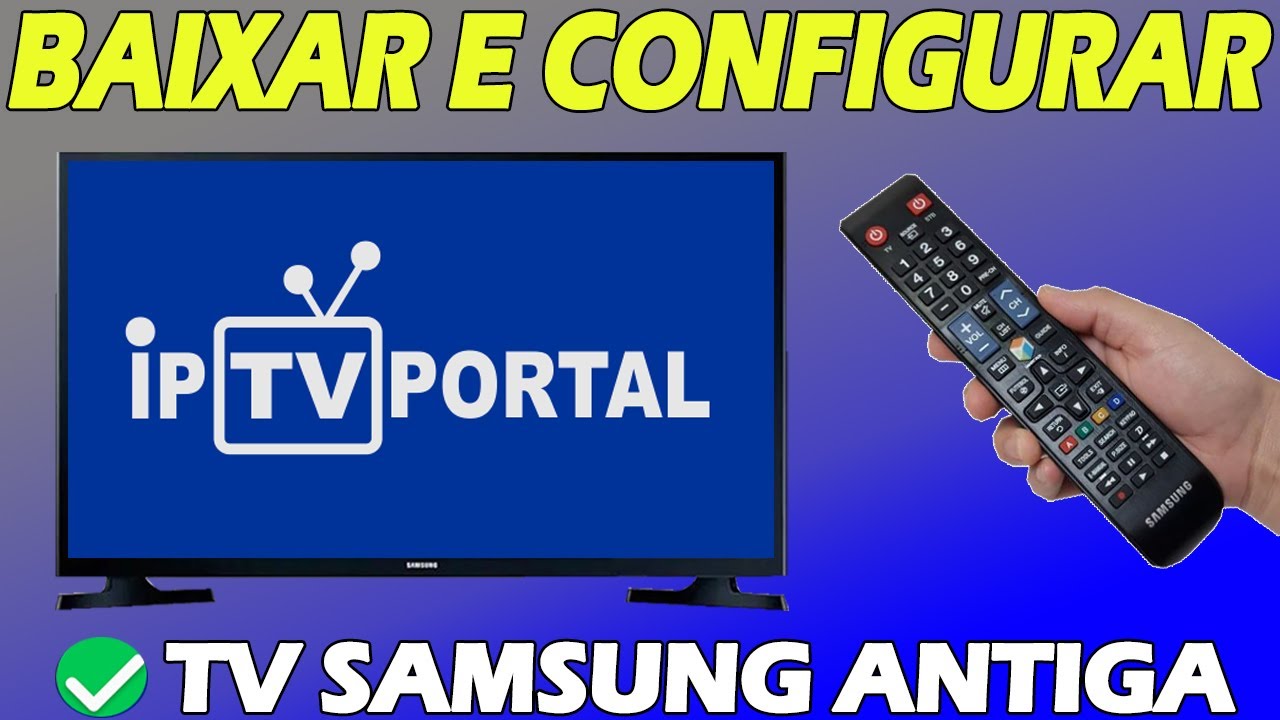 🔴COMO BAIXAR E CONFIGURAR O APLICATIVO IPTV PORTAL NA SMARTV SAMSUNG ANTIGA - ATUALIZADO 2024!✅