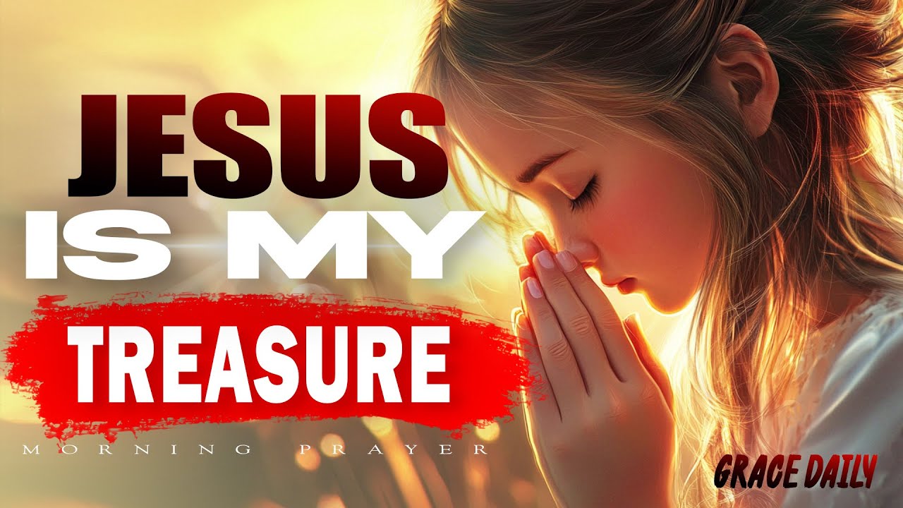 Blessed Powerful Prayer | Treasures of the Heart and a Life Led by God | Morning Prayer
