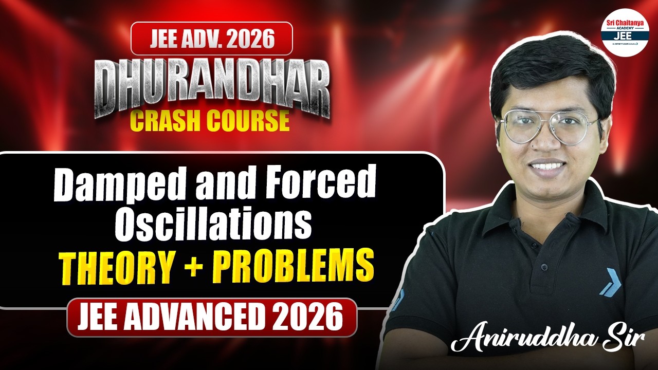 Damped & Forced Oscillations: Theory + Problems | JEE Advanced 2026 | JEE Physics | Aniruddha Sir