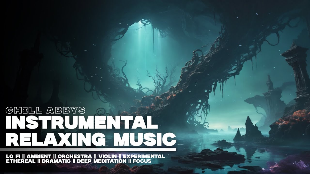 Instrumental Relaxing Music || 61 || Violin - Dark Ambient - Lo Fi - Deep Ocean - Orchestra