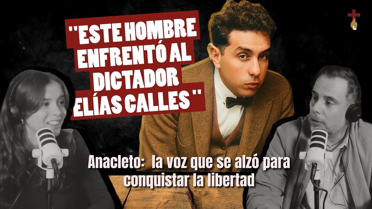 Anacleto González Flores  El  hombre que enfrentó al dictador Elías Calles.   Ep. 1 Osadía Cristiana