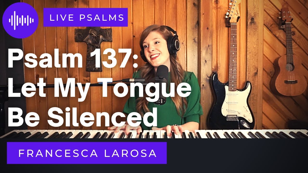 Psalm 137 - Let My Tongue Be Silenced - Francesca LaRosa (LIVE with metered verses)