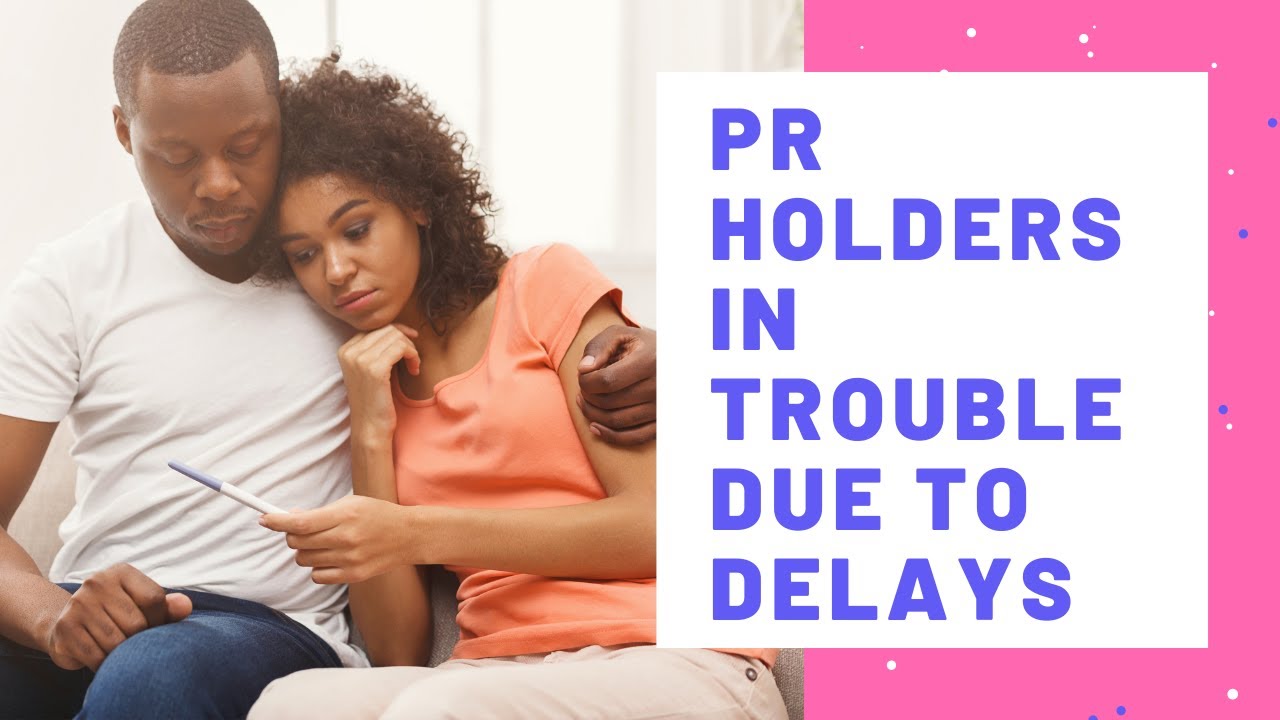 PR HOLDERS IN TROUBLE DUE TO CANADIAN GOVERNMENT PROCESSING DELAYS