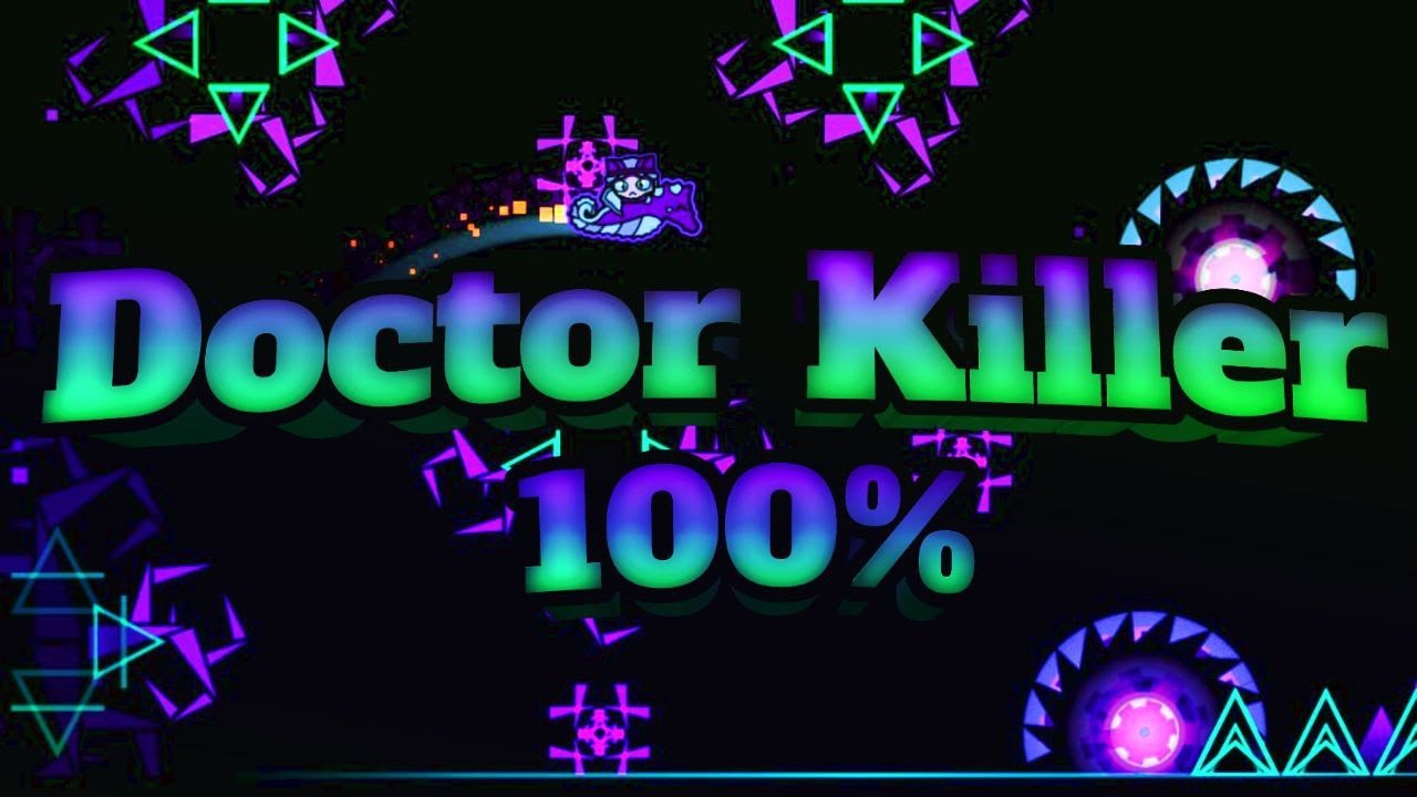 Doctor Killer 100% | Geometry Dash