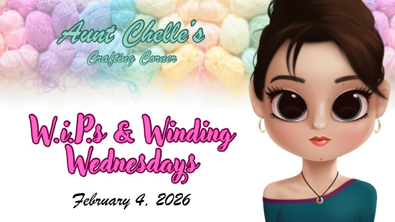 WiPs & Winding Wednesdays - February 5, 2026