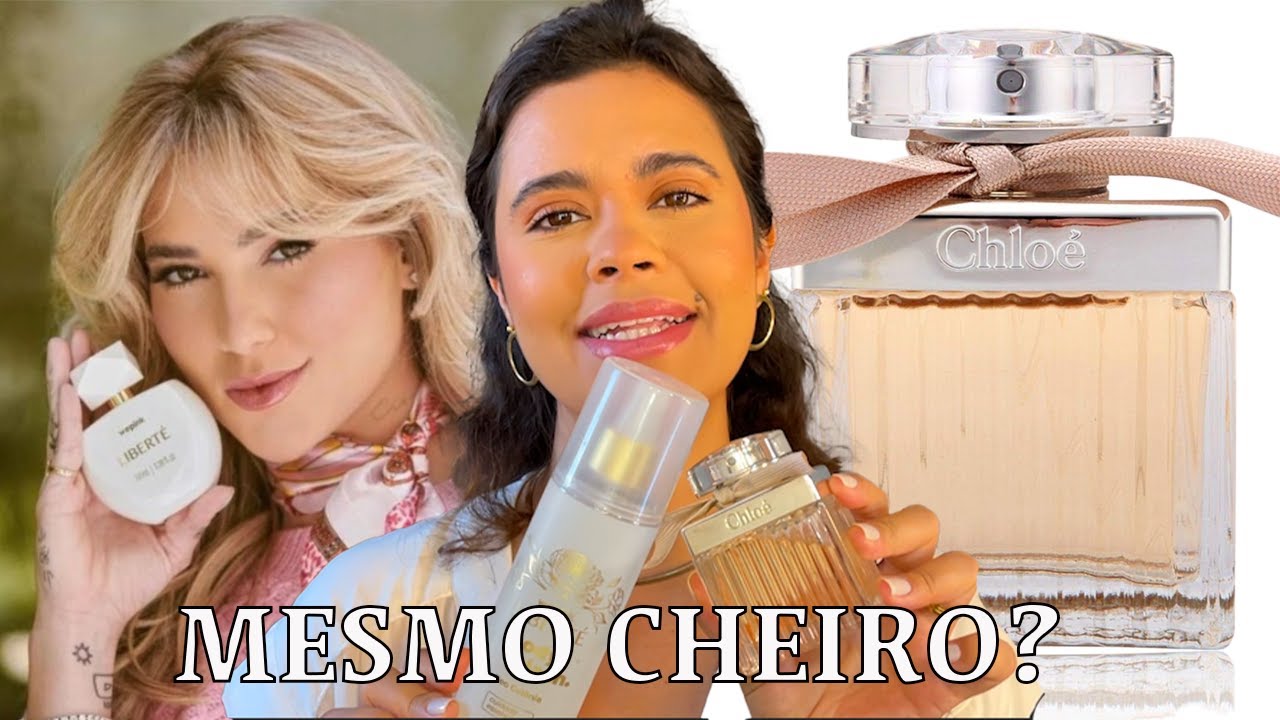PERFUME DA VIRG&Iacute;NIA  | PERFUME CHLO&Eacute; | LIBERT&Eacute; E CHLO&Eacute; TEM O MESMO CHEIRO?