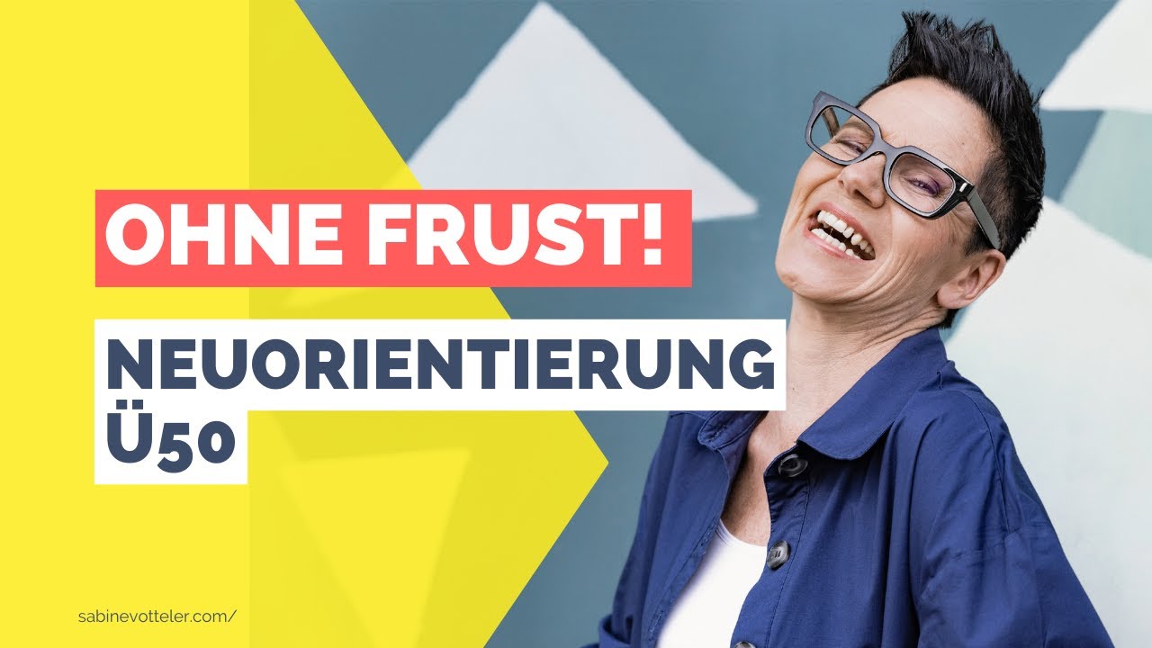 OHNE FRUST: Berufliche Neuorientierung in der Lebensmitte